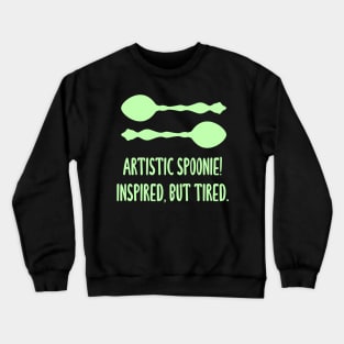 Artistic Spoonie! Inspired But Tired. (Light Green) Crewneck Sweatshirt